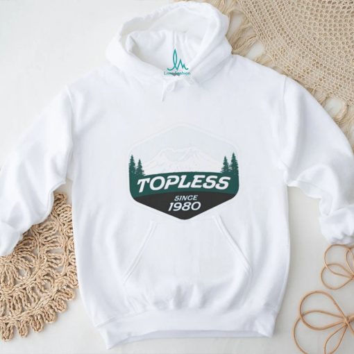 Original Topless Since 1980 Shirt