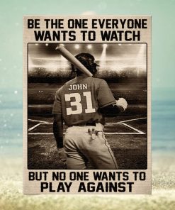 Personalized Baseball Player Poster Be The One Everyone Wants To Watch But No One Wants To Play Against