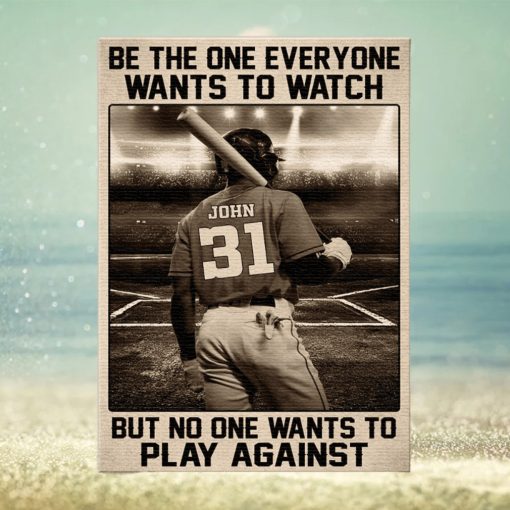 Personalized Baseball Player Poster   Be The One Everyone Wants To Watch But No One Wants To Play Against