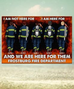 Personalized Firefighter Brother & Sister Poster I Am Not Here For Me, I Am Here For We