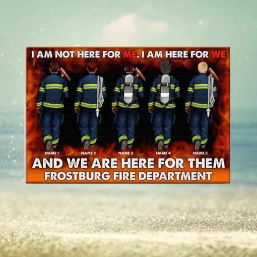 Personalized Firefighter Brother & Sister Poster   I Am Not Here For Me, I Am Here For We