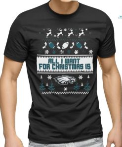 Philadelphia Eagles All I Want For Christmas Is Ugly Christmas Shirt
