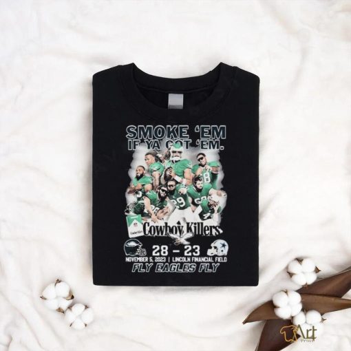 Philadelphia Eagles Smoke ‘Em If Ya Got ‘Em Cowboys Killers 28 23 Shir
