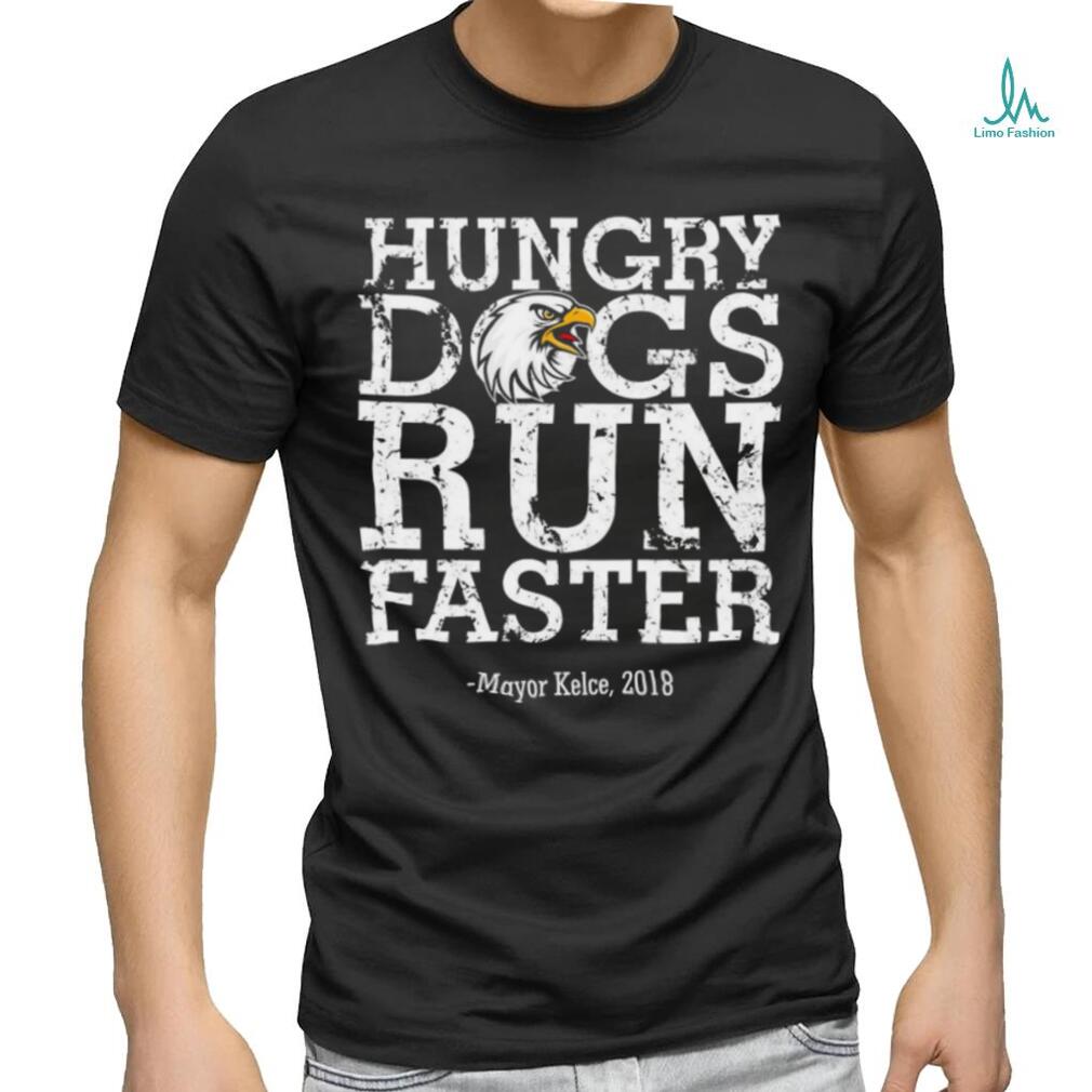 Philadelphia Eagles hungry dogs run faster Mayor Kelce 2018 t shirt Philadelphia Eagles hungry dogs run faster Mayor Kelce 2018 t shirt