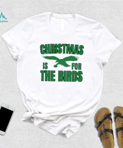 Philadelphia Football Christmas Is For the Birds T shirt