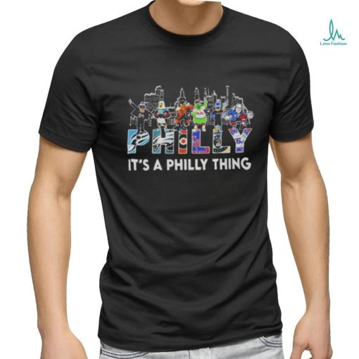 Philadelphia Team And Mascot It’s A Philly Thing 2023 T Shirt