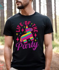 Pinata Life of the Party Cinco De Mayo Best Shirt
