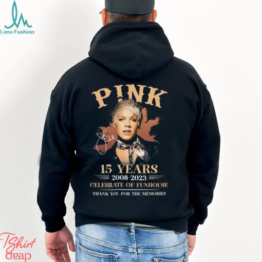 P!nk 15 Years 2008 – 2023 Celebrate Of Funhouse Thank You For The Memories T Shirt