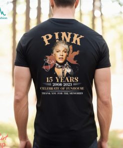 P!nk 15 Years 2008 – 2023 Celebrate Of Funhouse Thank You For The Memories T Shirt