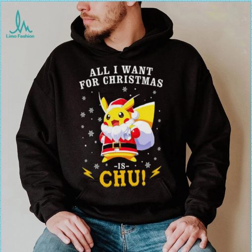 Pokemon Santa all I want for Christmas is chu shirt