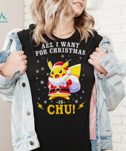 Pokemon Santa all I want for Christmas is chu shirt