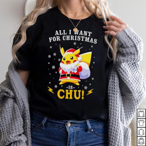 Pokemon Santa all I want for Christmas is chu shirt