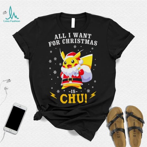 Pokemon Santa all I want for Christmas is chu shirt