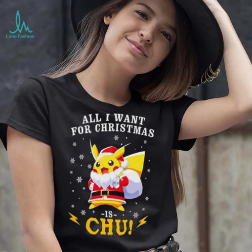 Pokemon Santa all I want for Christmas is chu shirt