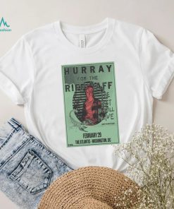 Poster Hurray for the Riff Raff 2 29 2024 Event The Atlantis in Washington DC t shirt