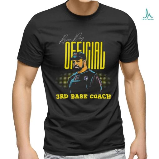 Product Ryan Day – Official 3rd Base Coach T shirt