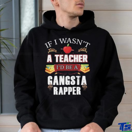 Product Teacher Gangsta Rapper Funny Shirt