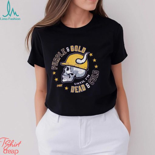 Purple & Gold Until I’m Dead & Cold Shirt