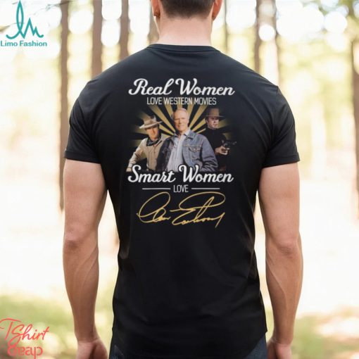 Real Women Love Western Movies Smart Women Love Clint Eastwood T Shirt