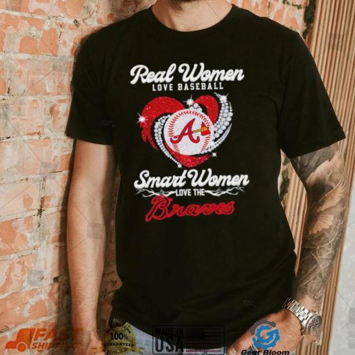 Real women love baseball smart women love the Atlanta Braves baseball heart logo gift shirt