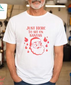 Retro Just Here To Sit Santa Shirt