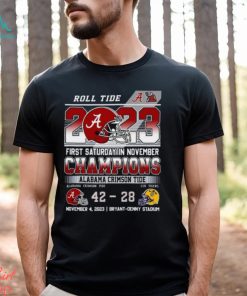 Roll Tide 2023 First Saturday In November Champions Alabama Crimson Tide 42 – 28 LSU Tigers November 4, 2023 Bryant Denny Stadium T Shirt