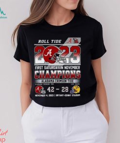 Roll Tide 2023 First Saturday In November Champions Alabama Crimson Tide 42 – 28 LSU Tigers November 4, 2023 Bryant Denny Stadium T Shirt