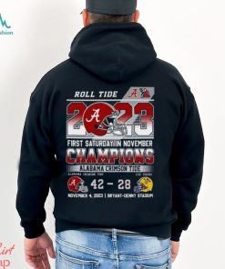 Roll Tide 2023 First Saturday In November Champions Alabama Crimson Tide 42 – 28 LSU Tigers November 4, 2023 Bryant Denny Stadium T Shirt
