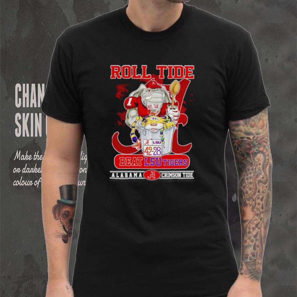 Roll Tide 42 28 beat LSU Tigers Alabama Crimson Tide shirt Roll Tide 42 28 beat LSU Tigers Alabama Crimson Tide shirt