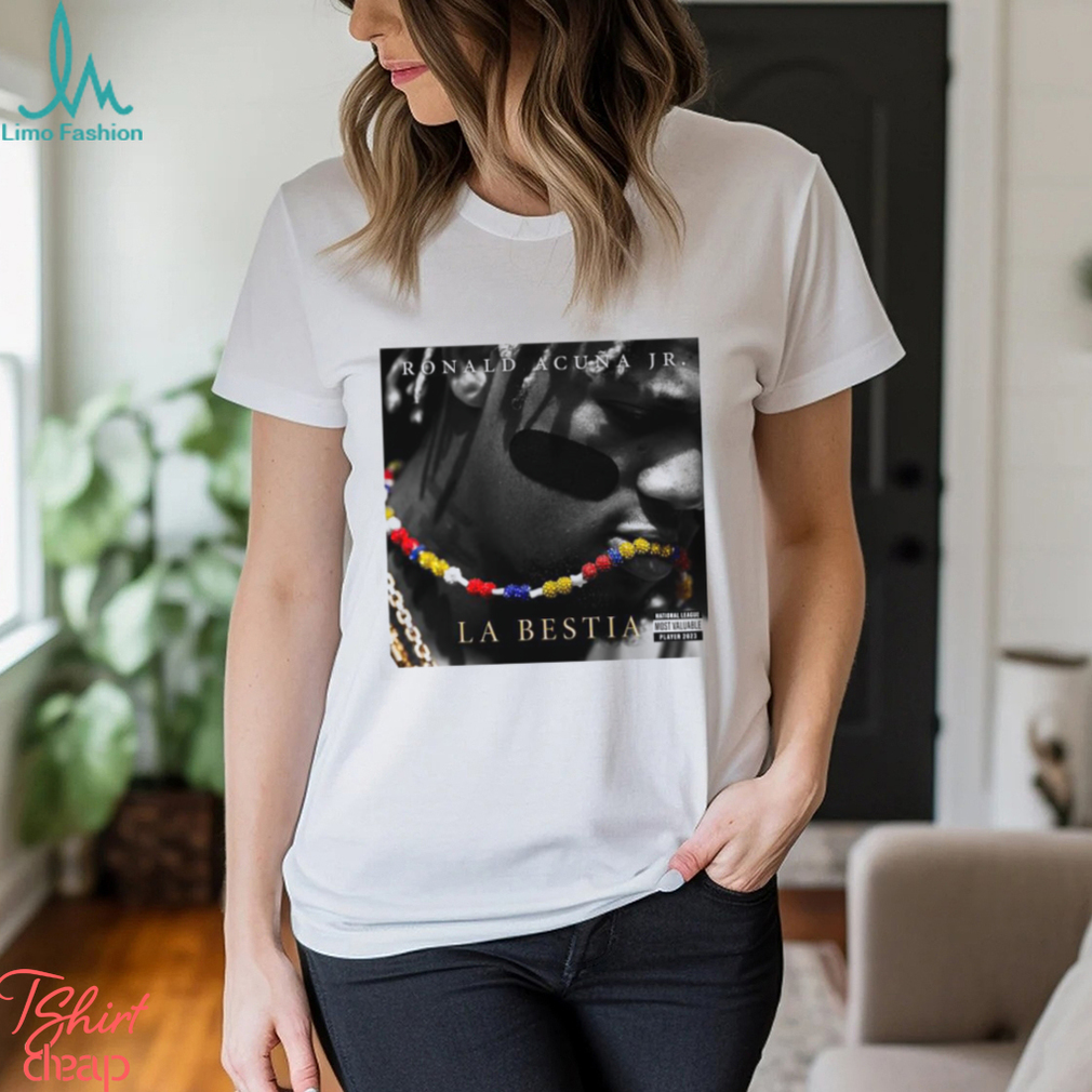 Ronald Acuña La Bestia 2023 NL MVP Shirt Ronald Acuña La Bestia 2023 NL MVP Shirt