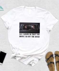 Rory and Jess ayhtdws all i know is that you drove us off the road shirt
