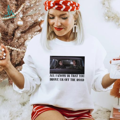 Rory and Jess ayhtdws all i know is that you drove us off the road shirt