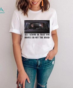 Rory and Jess ayhtdws all i know is that you drove us off the road shirt
