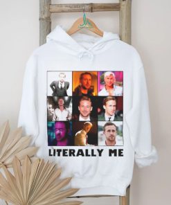 Ryan Gosling literally me shirt