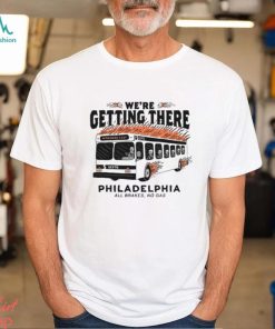 SEPTA Bus Philadelphia We’re Getting There T Shirt