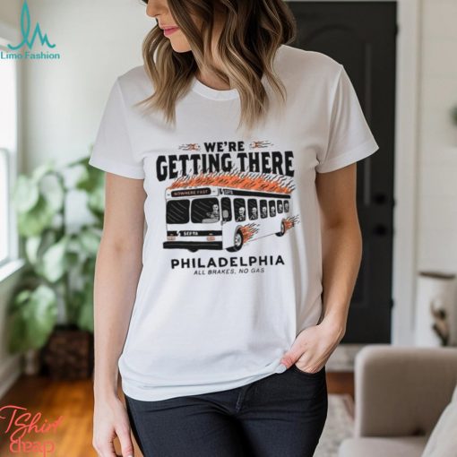 SEPTA Bus Philadelphia We’re Getting There T Shirt