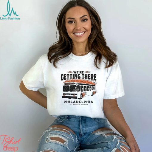 SEPTA Bus Philadelphia We’re Getting There T Shirt