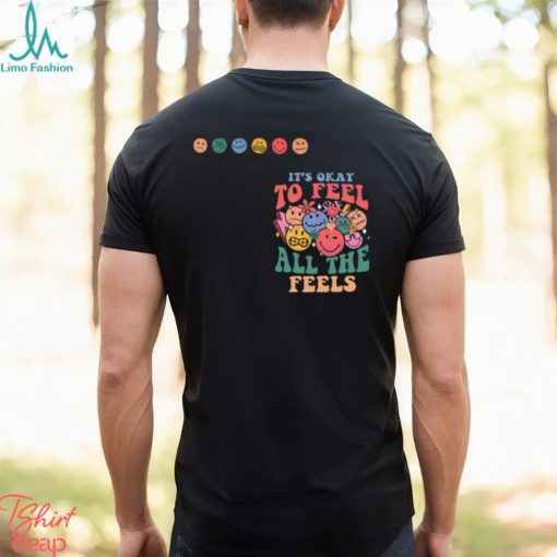 SPED Teacher Its Okay To Feel All The Feels Shirt