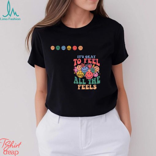 SPED Teacher Its Okay To Feel All The Feels Shirt
