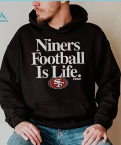San Francisco 49ers Football is Life T Shirt