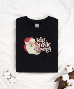Santa Big Nick Energy T Shirt