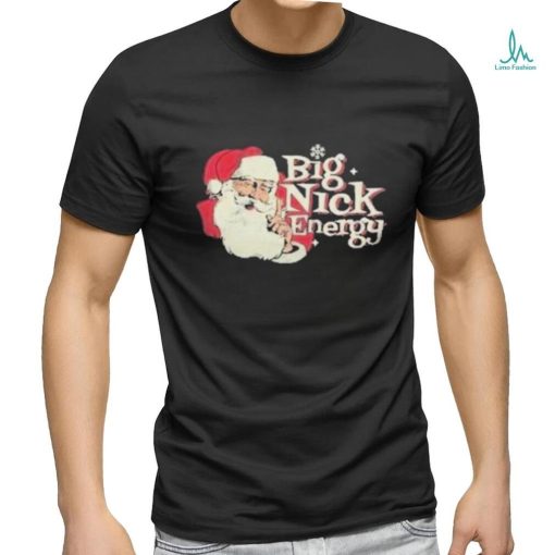 Santa Big Nick Energy T Shirt