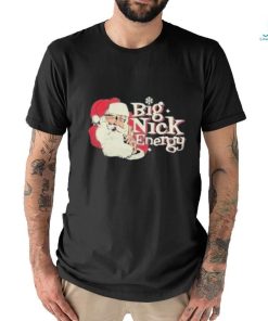 Santa Big Nick Energy T Shirt
