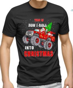 Santa Claus this is how I roll into Christmas shirt