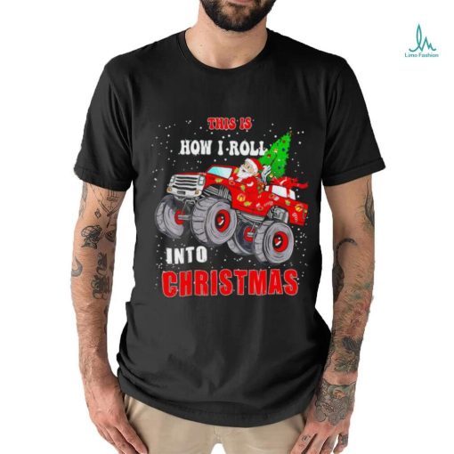 Santa Claus this is how I roll into Christmas shirt