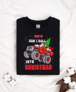 Santa Claus this is how I roll into Christmas shirt