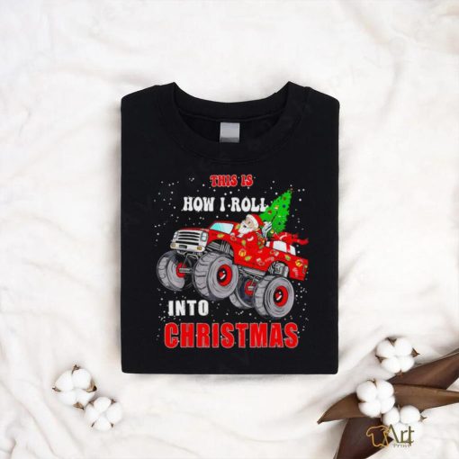 Santa Claus this is how I roll into Christmas shirt