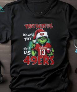 Santa Grich They Hate Us Because They Ain't Us 49Ers 13 Shirt