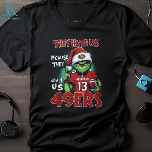 Santa Grich They Hate Us Because They Ain’t Us 49Ers 13 Shirt