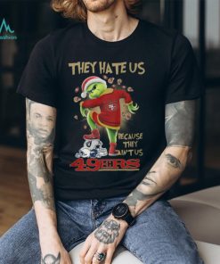 Santa Grich They Hate Usthey Hate Us Because They Ain'tus 49Ers Shirt